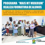 Pontal do Araguaia tem primeira turma alfabetizada através do Programa “Mais MT Muxirrum”
