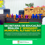 Secretaria de Educação realiza 2° Seminário Municipal Alfabetiza MT