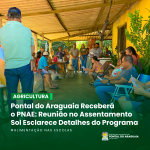 Pontal do Araguaia Receberá PNAE: Reunião no Assentamento Sol Esclarece Detalhes do Programa